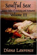 Soulful Sex Volume III: Erotic Tales of Fantasy and Romance