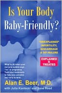 Is Your Body Baby-Friendly?: Unexplained Infertility, Miscarriage & IVF Failure - Explained