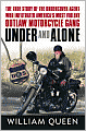 Under and Alone: The True Story of the Undercover Agent Who Infiltrated America's Most Violent Outlaw Motorcycle Gang