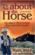 It's Not About the Horse: It's about Overcoming Fear and Self-Doubt