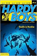 Trouble in Paradise (Hardy Boys (All New) Undercover Brothers Series #12)