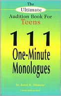 The Ultimate Audition Book for Teens (Young Actors Series): 111 One-Minute Monologues
