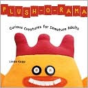 Plush-o-Rama: Curious Creatures for Immature Adults