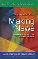 Making News: A Straight-Shooting Guide To Media Relations