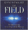 The Field: The Quest for the Secret Force of the Universe