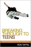 download Breaking Through to Teens : A New Psychotherapy for the New Adolescence book