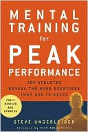 Mental Training for Peak Performance: Top Athletes Reveal the Mind Exercises They Use to Excel