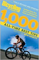 download Bicycling Magazine's 1000 All-Time Best Tips : Top Riders Share Their Secrets to Maximize Fun, Safety, and Performance book