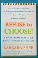 Refuse to Choose!: A Revolutionary Program for Doing Everything That You Love