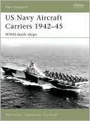 US Navy Aircraft Carriers 1939-45: World War Two Built Ships