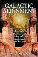 Galactic Alignment: The Transformation of Consciousness According to Mayan, Egyptian and Vedic Traditions