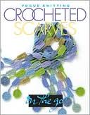 Vogue Knitting on the Go! Crocheted Scarves