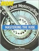 More Proficient Motorcycling: Mastering the Ride