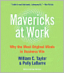 Mavericks at Work: Why the Most Original Minds in Business Win