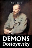 Demons by Fyodor Dostoyevsky
