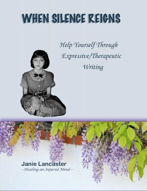 When Silence Reign: Help Yourself Through Expressive/Therapeutic Writing
