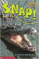 Snap!: A Book about Alligators and Crocodiles