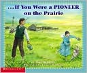 If You Were A Pioneer on The Prairie