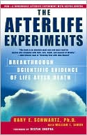 Afterlife Experiments: Breakthrough Scientific Evidence of Life after Death