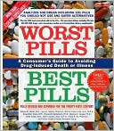 Worst Pills, Best Pills: A Consumer's Guide to Avoiding Drug-Induced Death or Illness