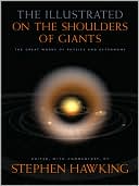 The Illustrated on the Shoulders of Giants: The Great Works of Physics and Astronomy