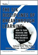 The Six Disciplines of Breakthrough Learning: How to Turn Learning and Development into Business Results