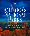 America's National Parks: The Spectacular Forces That Shaped Our Treasured Lands