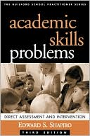 Academic Skills Problems: Direct Assessment and Intervention (Guilford School Practitioner)
