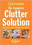 The Complete Clutter Solution: Organize Your Home for Good