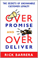 Overpromise and Overdeliver: The Secrets of Unshakable Customer Loyalty