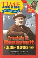 Franklin D. Roosevelt: A Leader in Troubled Times (Time For Kids Biographies Series)