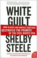 White Guilt: How Blacks and Whites Together Destroyed the Promise of the Civil Rights Era (P.S. Series)