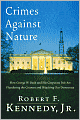 Crimes against Nature: How George W. Bush and His Corporate Pals Are Plundering the Country and Hijacking Our Democracy