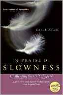 In Praise of Slowness: Challenging the Cult of Speed