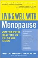 Living Well with Menopause: What Your Doctor Doesn't Tell You... That You Need to Know