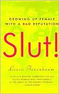 Slut!: Growing Up Female with a Bad Reputation