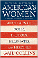 America's Women: Four Hundred Years of Dolls, Drudges, Helpmates, and Heroines