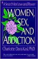 Women, Sex, and Addiction: A Search for Love and Power