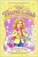 Princess Katie and the Mixed-up Potion (The Tiara Club at Silver Towers Series)