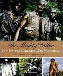 The Mighty Fallen: Our Nation's Greatest War Memorials