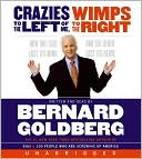 Crazies to the Left of Me Wimps to the Right: How One Side Lost Its Mind and the Other Lost Its Nerve