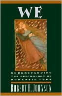 We, Understanding the Psychology of Romantic Love