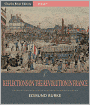 Reflections on the Revolution in France (Illustrated)