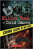 Killer Book of Cold Cases: Incredible Stories, Facts, and Trivia from the Most Baffling True Crime Cases of All Time