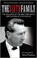 The Sixth Family: The Collapse of the New York Mafia and the Rise of Vito Rizzuto