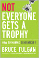 Not Everyone Gets A Trophy: How to Manage Generation Y