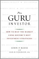 The Guru Investor: How to Beat the Market Using History's Best Investment Strategies
