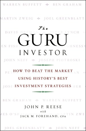 The Guru Investor: How to Beat the Market Using History's Best Investment Strategies
