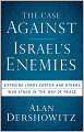The Case Against Israel's Enemies: Exposing Jimmy Carter and Others Who Stand in the Way of Peace