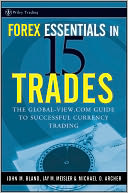 Forex Essentials in 15 Trades: The Global-View.com Guide to Successful Currency Trading